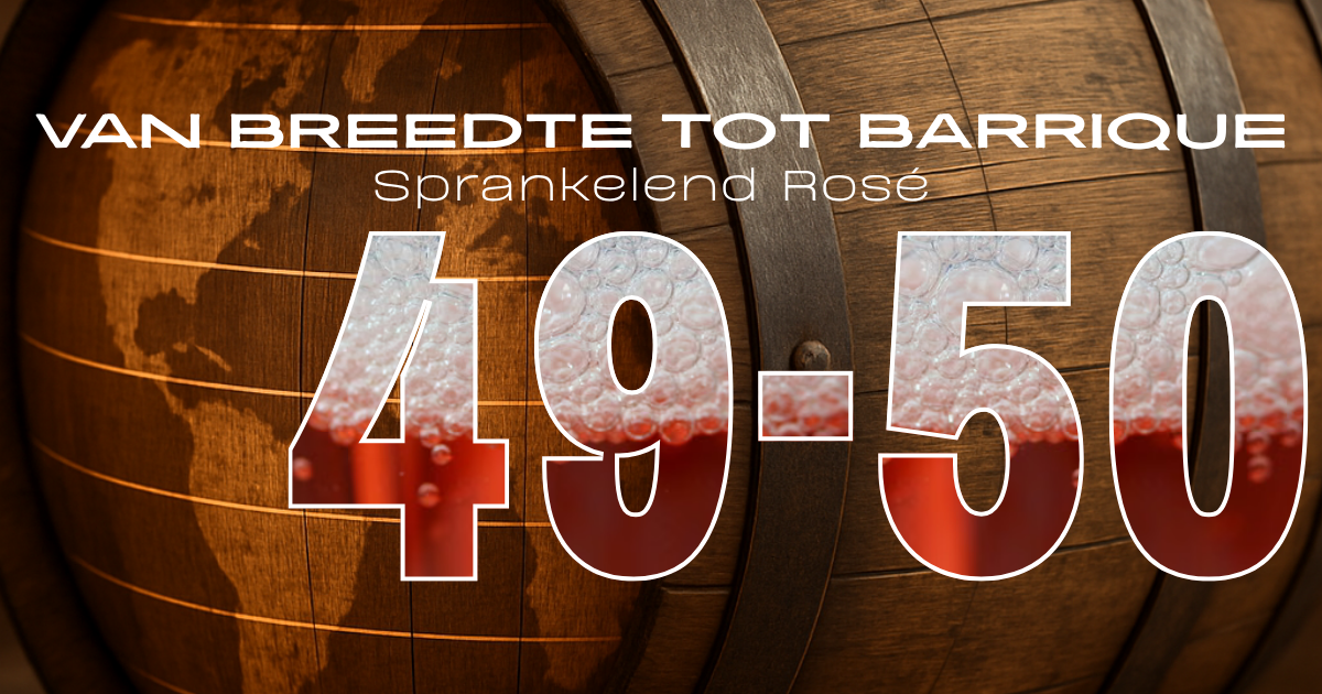 Van Breedte tot Barrique | 49°-50°NB | Sprankelend Rosé